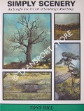 Simply Scenery - An Insight into the Art of Landscape Modelling by HILL, Tony